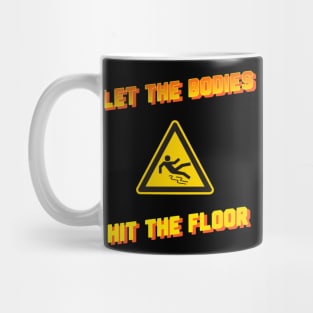 let the bodies hit the floor sign Mug